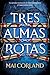 Tres almas rotas (Spanish Edition)