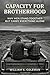 CAPACITY FOR BROTHERHOOD : Why Men Stand Together But Carry Everything Alone