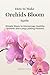 How to Make Orchids Bloom Again : Simple Steps to Encourage Healthy Growth and Long-Lasting Flowers (Orchid Care Series Book 3)