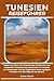 TUNESIEN REISEFÜHRER: Reisen Sie clever mit strukturierten Reiserouten und essenzieller Reiseplanung, Kulturreisen von Medinas zu Wüstenoasen und den ... von Karthago bis zur Sahara. (German Edition)