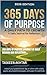 365 DAYS OF PURPOSE (journey of Daily wisdom and reflection)