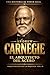 Andrew Carnegie: El arquitecto del acero: Cómo construyó el imperio que redefinió la riqueza (Arquitectos de la Riqueza nº 3) (Spanish Edition)