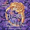 The Thorn Queen (The Rose Bargain) The Thorn Queen