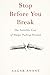 Stop Before You Break: A guide to noticing burnout early, understanding stress, and returning to yourself