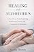 Healing and Alzheimer's: A Care Home Study Exploring Well-being, Comfort, and Connection in Dementia