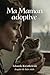 MA MAMAN ADOPTIVE (Mémoires t. 1) (French Edition)