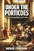 Under the Porticoes: The Hidden Everyday Reality of Ancient Rome
