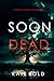 Soon Dead (A Gemma Forge FBI Suspense Thriller—Book Two)