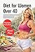 Diet for Women Over 40: The Nutritional Method to Lose Weight, Balance Hormones, and Regain Energy After 40