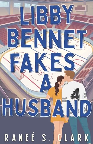 Libby Bennet Fakes a Husband: A Sweet Hockey Romance (Kindle Edition)