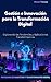 E-book 3: Gestión e Innovación para la Transformación Digital (PROGRAMA DE MARKETING Y TRANSFORMACION DIGITAL.) (Spanish Edition)