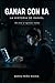 Ganar con IA: La Historia de Daniel: Cómo empezar desde cero y generar ingresos con inteligencia artificial (Spanish Edition)