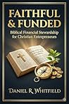 Faithful & Funded: Biblical Stewardship Principles for the Christian Entrepreneur