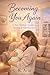 Becoming You Again: A New Mother’s Guide to Healing & Self-Discovery: Finding Yourself Through the Quiet, Messy, and Beautiful Reality of Motherhood