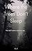 Where the Trees Don't Sleep: You can’t outrun what you did