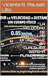" LA VELOCIDAD DE PARTÍCULAS Y DE LA LUZ EN CUALQUIER SISTEMA PLANETARIO": GFRÁFICO DE CÁLCULO EN NUESTRO SISTEMA SOLAR Y LA LUZ EN CUALQUIER SISTEMA PLANETARIO (Spanish Edition)