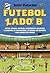 Futebol lado B: Entre deuse...