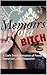 Memoirs of a Bitch: A Dark Erotic Romance of Power, Seduction, and Obsession