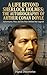 A Life Beyond Sherlock Holmes: The Autobiography of Arthur Conan Doyle: A Historical Biography of the Sherlock Holmes Creator, Exploring His Life, Writing, War Experiences, and Personal Journey