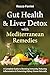 Gut Health & Liver Detox with Mediterranean Remedies: A Complete Guide to Boosting Immunity, Reducing Inflammation & Preventing Kidney Stones Naturally