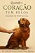 Quando o Coração tem Pelos: O que seu pet sabe sobre você - emoções, comportamentos e sinais que você ainda não percebeu (Portuguese Edition)