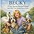 Becky: A Very Special Rescued Friend and Other True Animal Stories