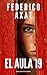 El aula 19 (Edición revisada) by Federico Axat
