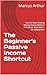 The Beginner's Passive Income Shortcut: How To Start Making Money Online Without A Product, Experience, Or Overwhelm