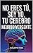 NO ERES TÚ SOY YO : TU CEREBRO NEURODIVERGENTE (Spanish Edition)