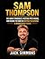 Sam Thompson: His ADHD Struggles, Meeting Pete Wicks, and Rising to Fame in British Television: A Biography Book