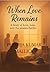 When Love Remains: A Story of Love, Loss, and the unseen Battles