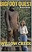 Willow Creek: Bigfoot Quest Magazine