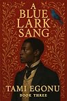 A Blue Lark Sang (The Bird Trilogy, #3)