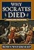 Why Socrates Died: Dispelling the Myths