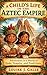A CHILD’S LIFE IN THE AZTEC EMPIRE: Adventures in a World of Gods, Temples, and Traditions