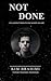 NOT DONE: You Weren't Born to Stay Where You Are