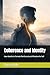 Coherence and Identity: How Identity Is Formed, Reinforced, and Mistaken for Self