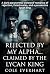 Rejected by My Alpha... Claimed by the Lycan King by Cole Everhart