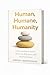 Human, Humane, Humanity: Understanding Yourself, Mastering Behaviour, and Shaping Society