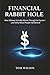Financial Rabbit Hole: How ...