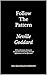 Follow The Pattern: With an Exclusive Foreword, Interpretive Commentary, Practical Applications, and an Afterword