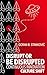 Disrupt Or Be Disrupted: Continuous Innovation Culture Shift (150 Pages)