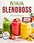 Ninja BlendBoss Rezeptbuch: Leckere und gesunde Smoothies, Shakes und Drinks – Schnell und einfach zubereitet für deinen Alltag (German Edition)