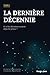 La dernière décennie: Et si les décisions avaient déjà été prises ? (French Edition)