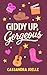 Giddy Up, Gorgeous by Cassandra Joelle