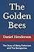 The Golden Bees: The Story ...