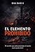 El Elemento Prohibido: El secreto que enterraron bajo el reactor nunca pudo morir (Spanish Edition)