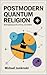 Postmodern Quantum Religion: Reimagining God as Force, not Father