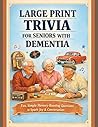 Large Print Trivia for Seniors with Dementia: 500+Fun, Simple Memory-Boosting Questions to Spark Joy & Conversation