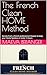 The French Clean HOME Method: Secrets from a french professional Cleaner to keep your Home Spotless in Under 2 Hours